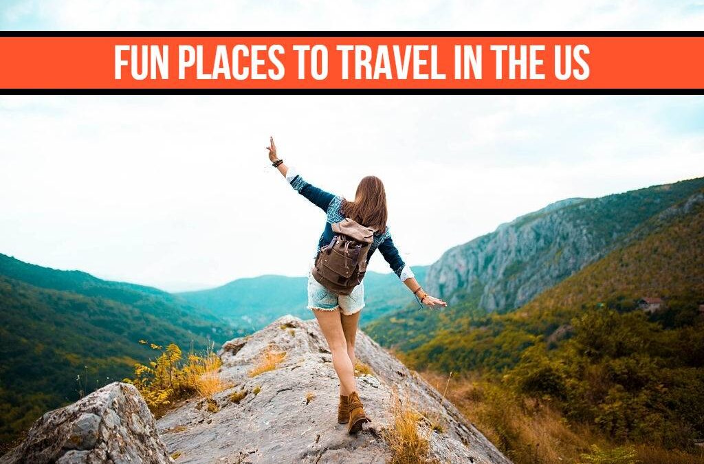Fun places to travel in the US