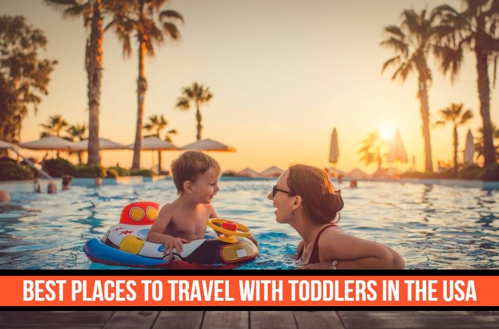 Best Places To Travel With Toddlers In The USA